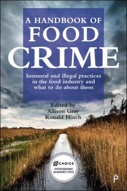 A handbook of food crime - Immoral and illegal practices in the food industry and what to do about them