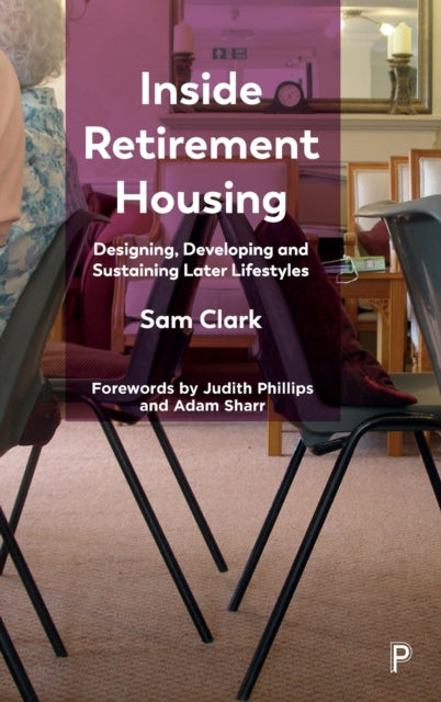 Inside Retirement Housing - Designing, Developing and Sustaining Later Lifestyles