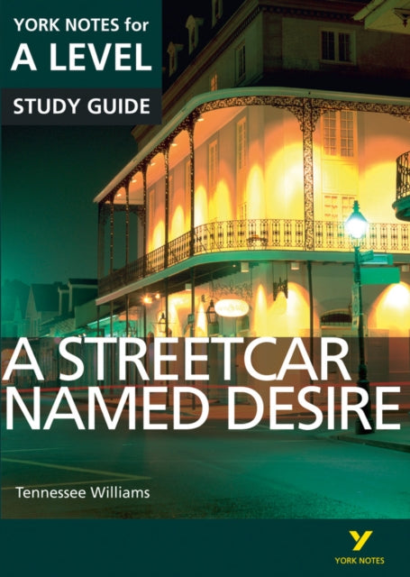 Streetcar Named Desire: York Notes for A-level everything you need to catch up, study and prepare for and 2023 and 2024 exams and assessments