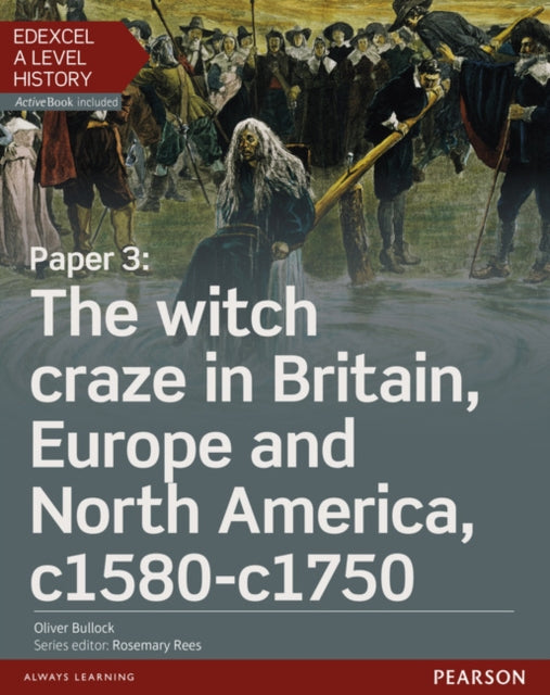 Edexcel A Level History, Paper 3: The witch craze in Britain, Europe and North America c1580-c1750 Student Book + ActiveBook