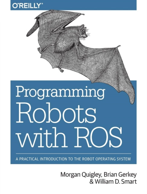 Programming Robots with ROS: A Practical Introduction to the Robot Operating System