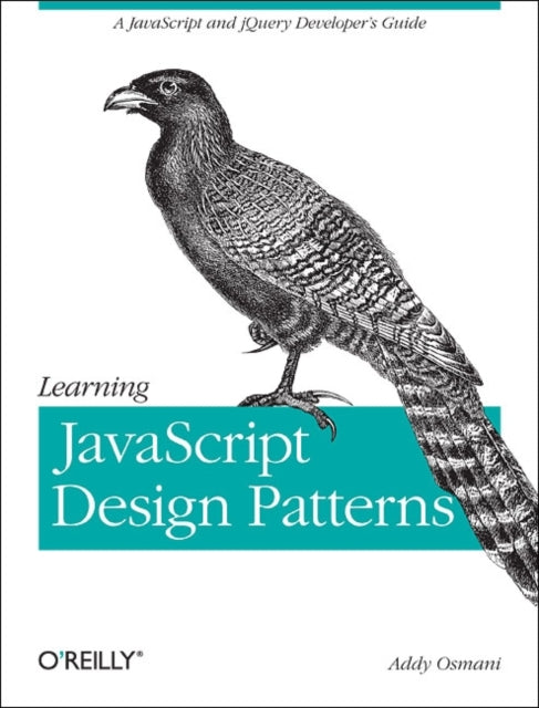 Learning JavaScript Design Patterns: A JavaScript and jQuery Developer's Guide