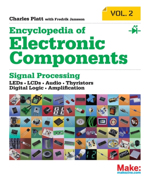 Encyclopedia of Electronic Components: LEDs, LCDs, Audio, Thyristors, Digital Logic, and Amplification