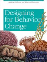 Designing for Behavior Change: Applying Psychology and Behavioral Economics