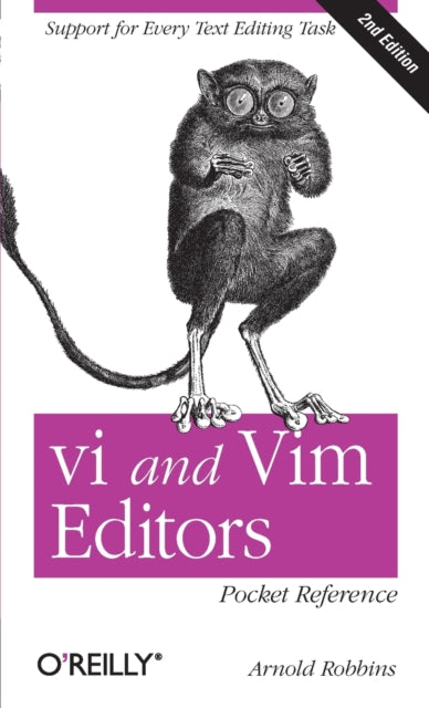 vi and Vim Editors Pocket Reference: Support for Every Text Editing Task