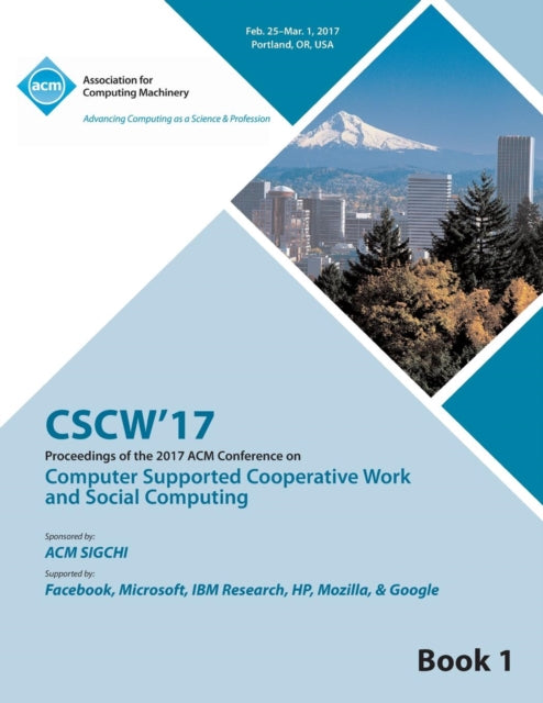 CSCW 17 Computer Supported Cooperative Work and Social Computing Vol 1