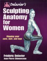 Delavier's Sculpting Anatomy for Women: Shaping your core, butt, and legs