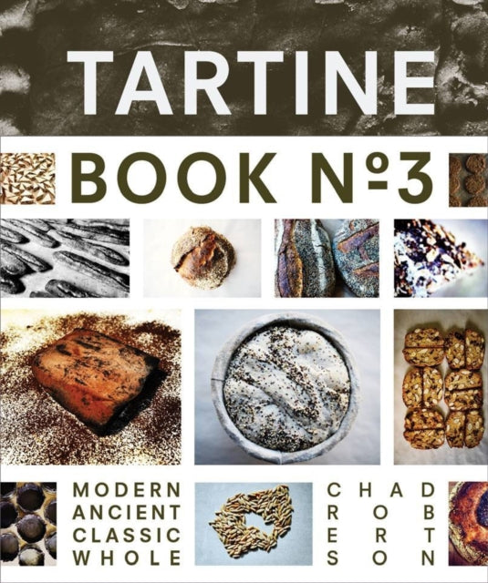 Tartine Book No. 3: Modern Ancient Classic Whole