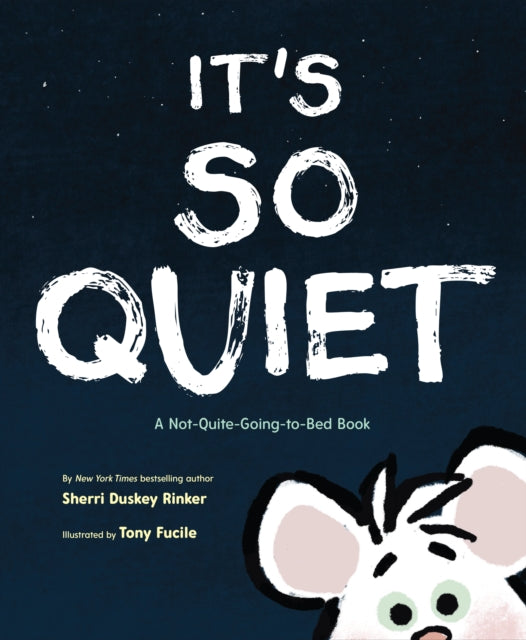 It's So Quiet - A Not-Quite-Going-to-Bed Book