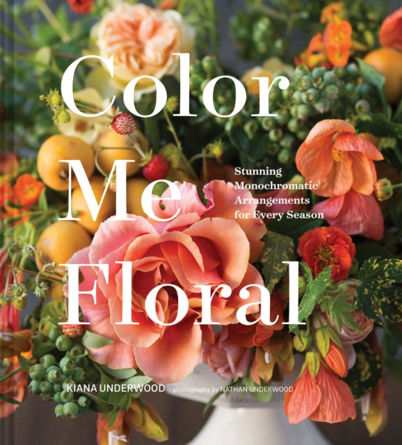 Color Me Floral - Stunning Monochromatic Arrangements for Every Season