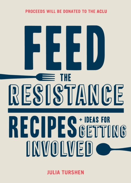 Feed the Resistance: Recipes + Ideas for Getting Involved