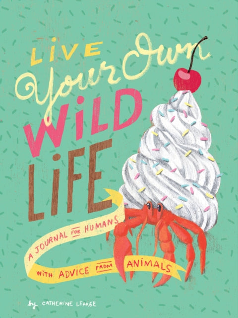 Live Your Own Wild Life