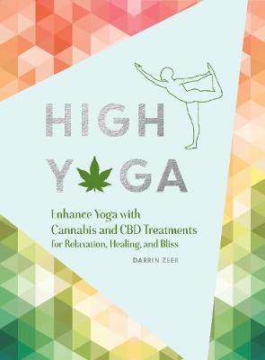 High Yoga - Enhance Yoga with Cannabis for Relaxation, Healing, and Bliss