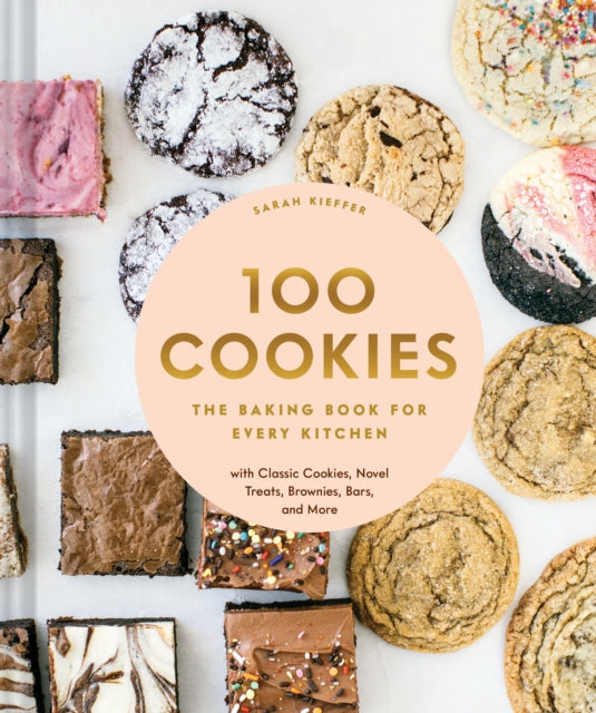100 Cookies - The Baking Book for Every Kitchen, with Classic Cookies, Novel Treats, Brownies, Bars, and More