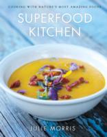 The Superfood Kitchen: Cooking with Nature's Most Amazing Foods