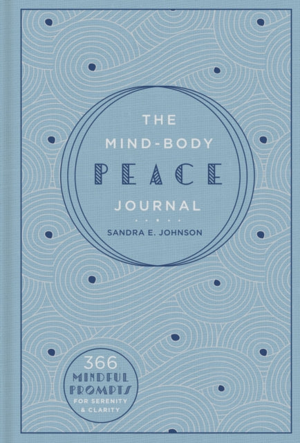 The Mind-Body Peace Journal - 366 Mindful Prompts for Serenity and Clarity