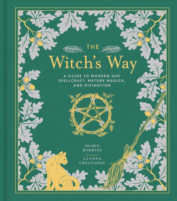 The Witch's Way - A Guide to Modern-Day Spellcraft, Nature Magick, and Divination