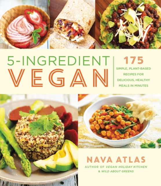 5-Ingredient Vegan - 175 Simple, Plant-based Recipes for Delicious Healthy Meals in Minutes