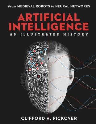 Artificial Intelligence: An Illustrated History - From Medieval Robots to Neural Networks