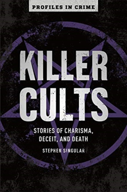 Killer Cults - Stories of Charisma, Deceit, and Death