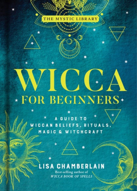 Wicca for Beginners - A Guide to Wiccan Beliefs, Rituals, Magic, and Witchcraft