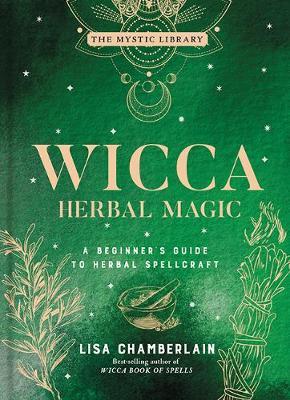 Wicca Herbal Magic, Volume 5 - A Beginner's Guide to Herbal Spellcraft