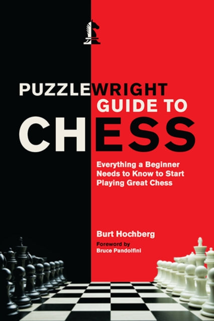 Puzzlewright Guide to Chess - Everything a Beginner Needs to Know to Start Playing Great Chess