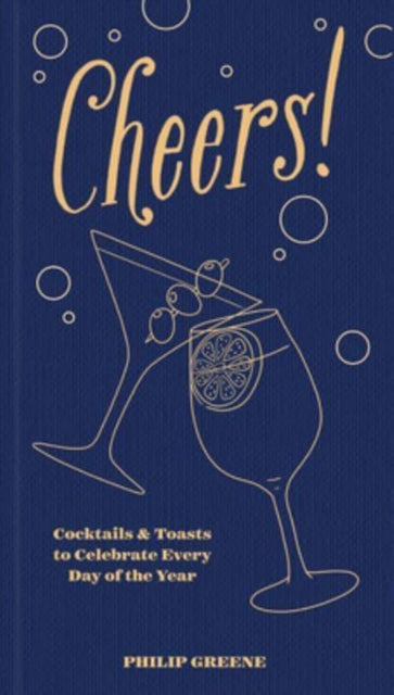 Cheers! - Cocktails & Toasts to Celebrate Every Day of the Year