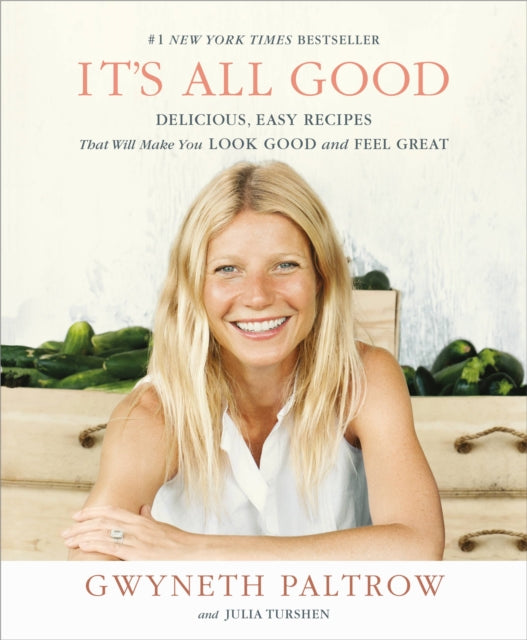 It's All Good - Delicious, Easy Recipes That Will Make You Look Good and Feel Great