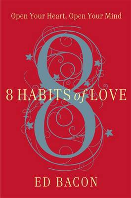 8 Habits of Love: Open Your Heart, Open Your Mind