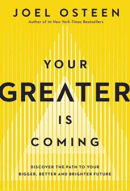Your Greater Is Coming - Discover the Path to Your Bigger, Better, and Brighter Future