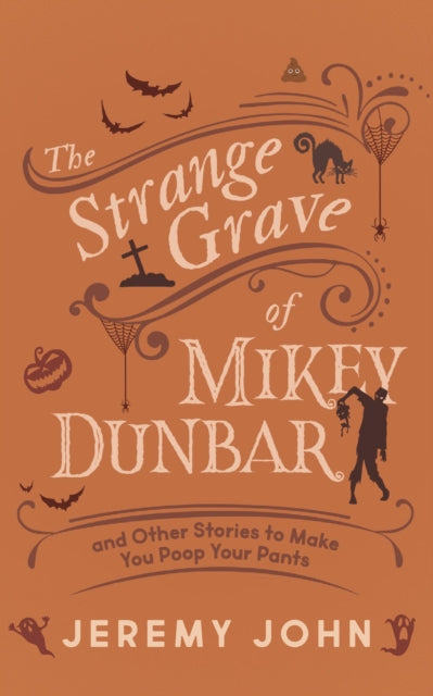 The Strange Grave of Mikey Dunbar - And Other Stories to Make You Poop Your Pants