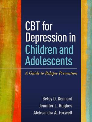 CBT for Depression in Children and Adolescents: A Guide to Relapse Prevention