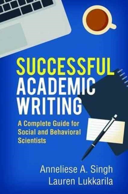 Successful Academic Writing: A Complete Guide for Social and Behavioral Scientists