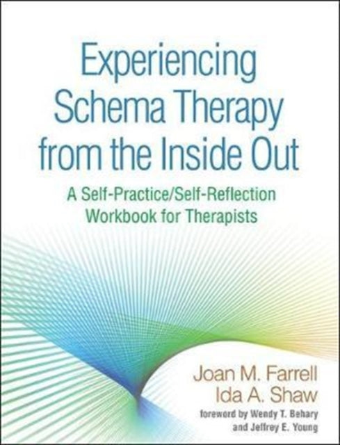 Experiencing Schema Therapy from the Inside Out - A Self-Practice/Self-Reflection Workbook for Therapists