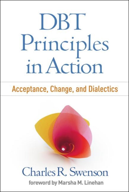 DBT (R) Principles in Action - Acceptance, Change, and Dialectics