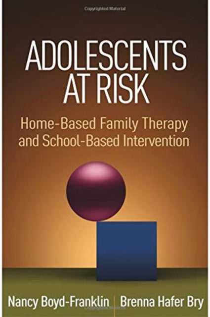 Adolescents at Risk - Home-Based Family Therapy and School-Based Intervention