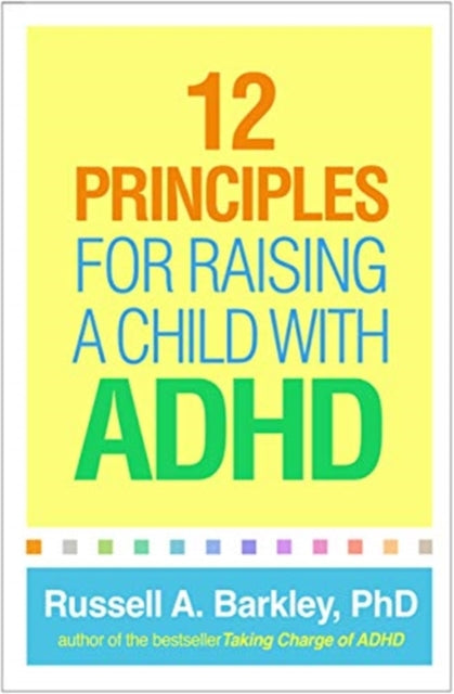 12 PRINCIPLES FOR RAISING A CHILD WITH ADHD