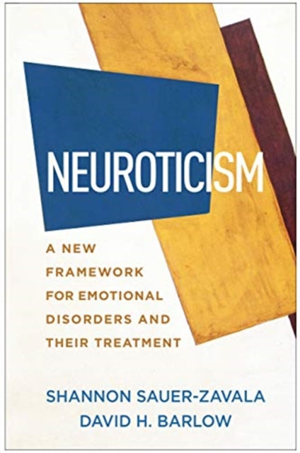 Neuroticism - A New Framework for Emotional Disorders and Their Treatment