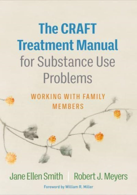 The CRAFT Treatment Manual for Substance Use Problems - Working with Family Members