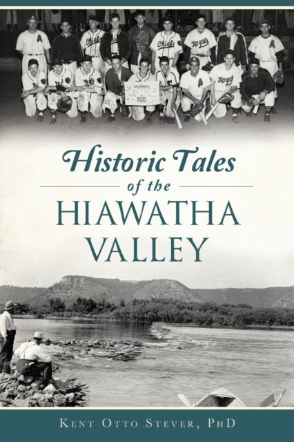 HISTORIC TALES OF THE HIAWATHA VALLEY