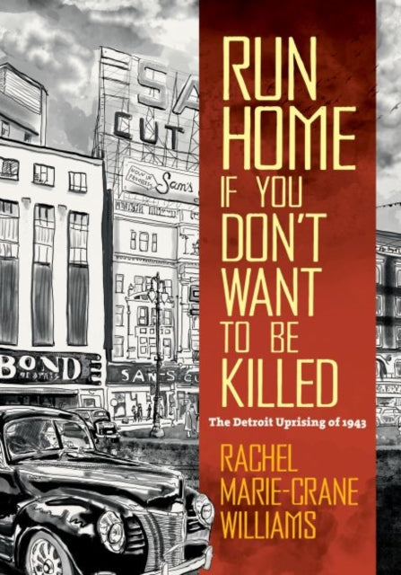 Run Home If You Don't Want to Be Killed - The Detroit Uprising of 1943