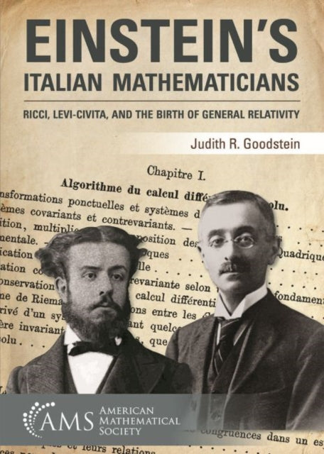 Einstein's Italian Mathematicians - Ricci, Levi-Civita, and the Birth of General Relativity