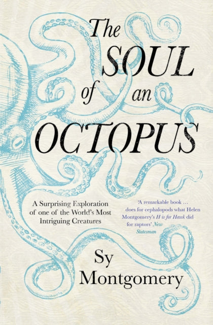 The Soul of an Octopus: A Surprising Exploration Into the Wonder of Consciousness