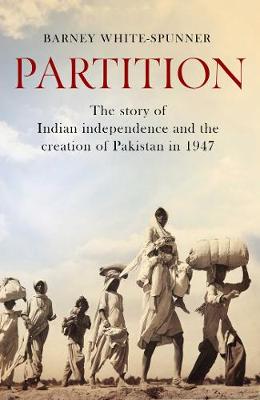 Partition: The story of Indian independence and the creation of Pakistan in 1947