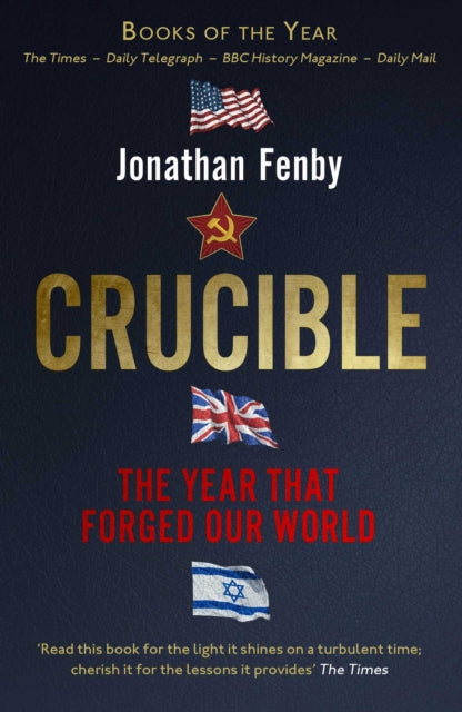 Crucible - The Year that Forged Our World