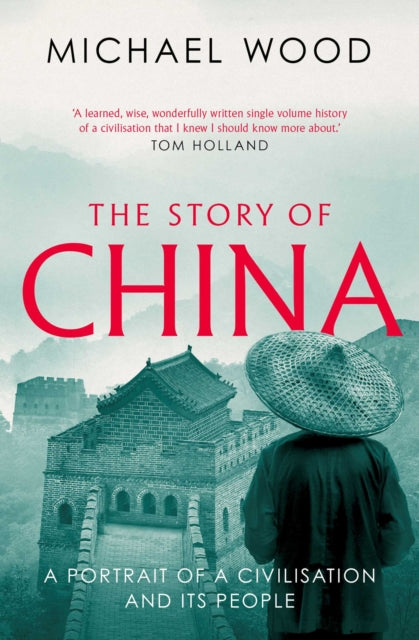 The Story of China - A portrait of a civilisation and its people