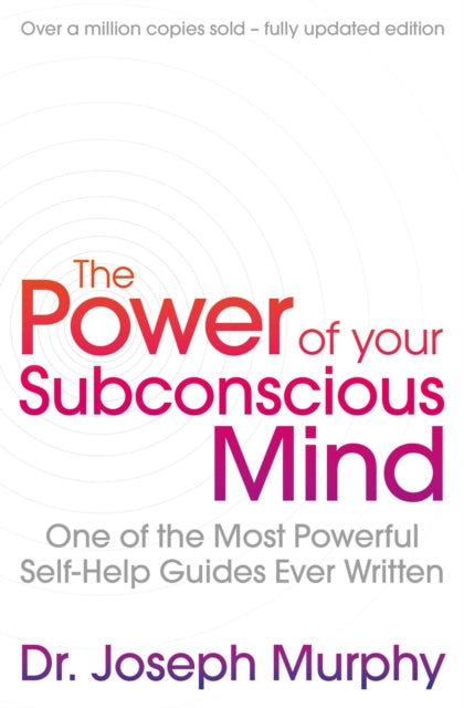 The Power Of Your Subconscious Mind (revised) - One Of The Most Powerful Self-help Guides Ever Written!