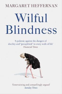 Wilful Blindness - Why We Ignore the Obvious