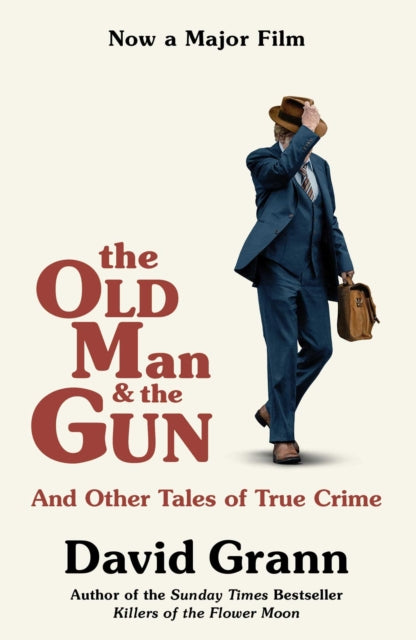 The Old Man and the Gun - And Other Tales of True Crime